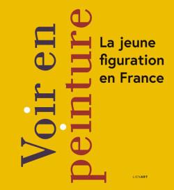 Voir en peinture – La jeune figuration en France